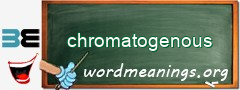 WordMeaning blackboard for chromatogenous